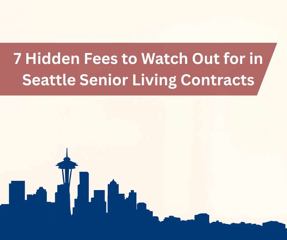 7 Hidden Fees to Watch Out for in Seattle Senior Living Contracts