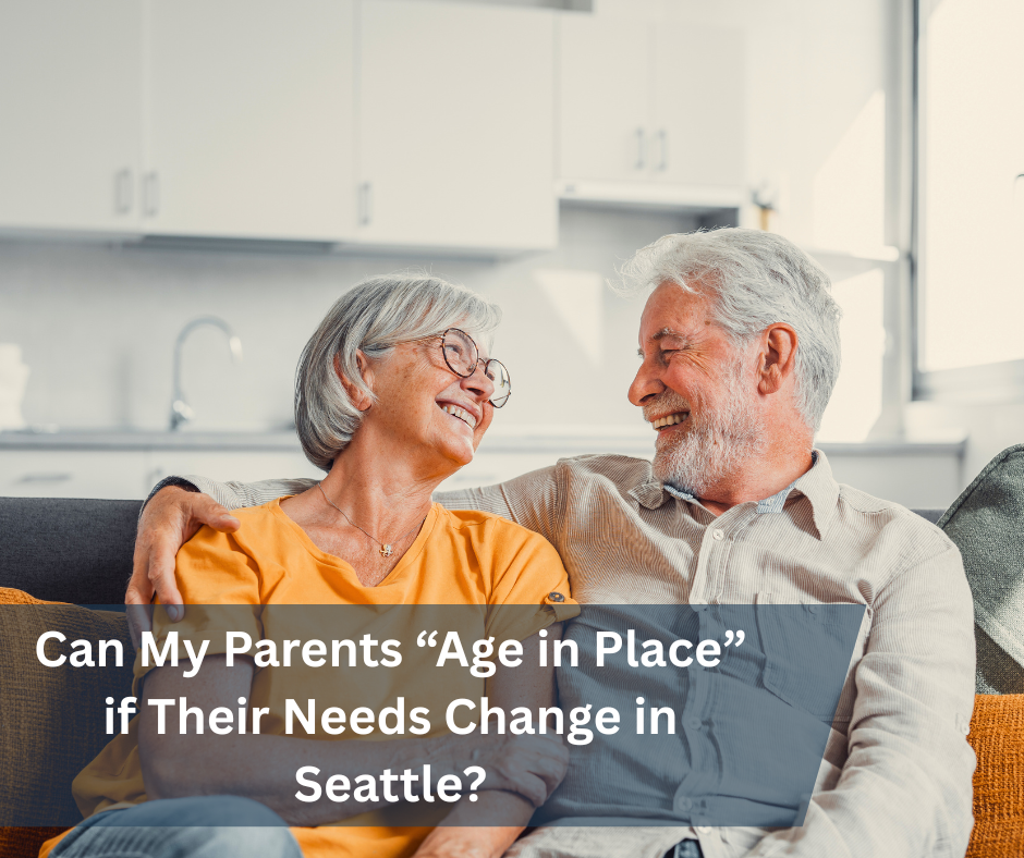 Can My Parents “Age in Place” if Their Needs Change in Seattle?