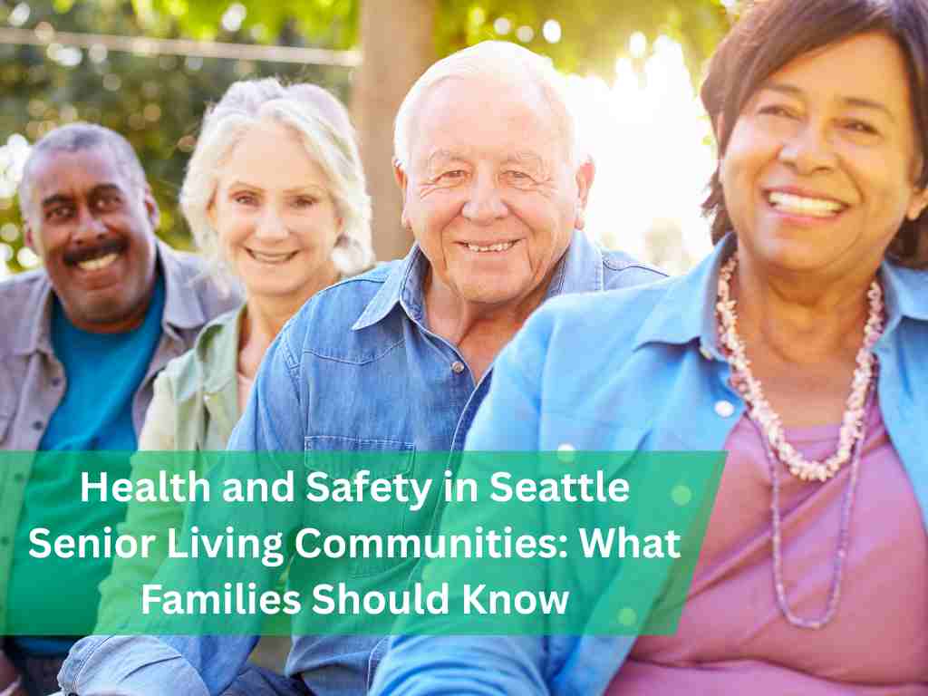 Health and Safety in Seattle Senior Living Communities: What Families Should Know